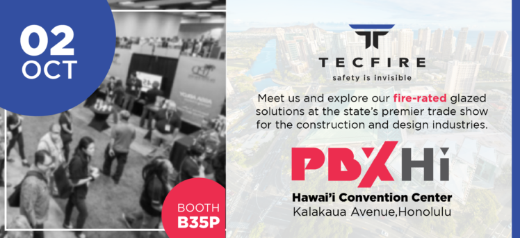 Tecfire to Showcase Fire-Rated Glazing Solutions at PBX Hawaii 2024