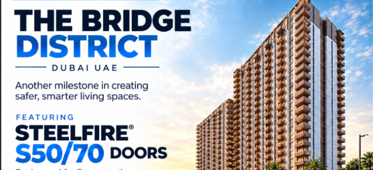 TECFIRE Highlights STEELFIRE® S50/70 Doors at The Bridge District, Dubai